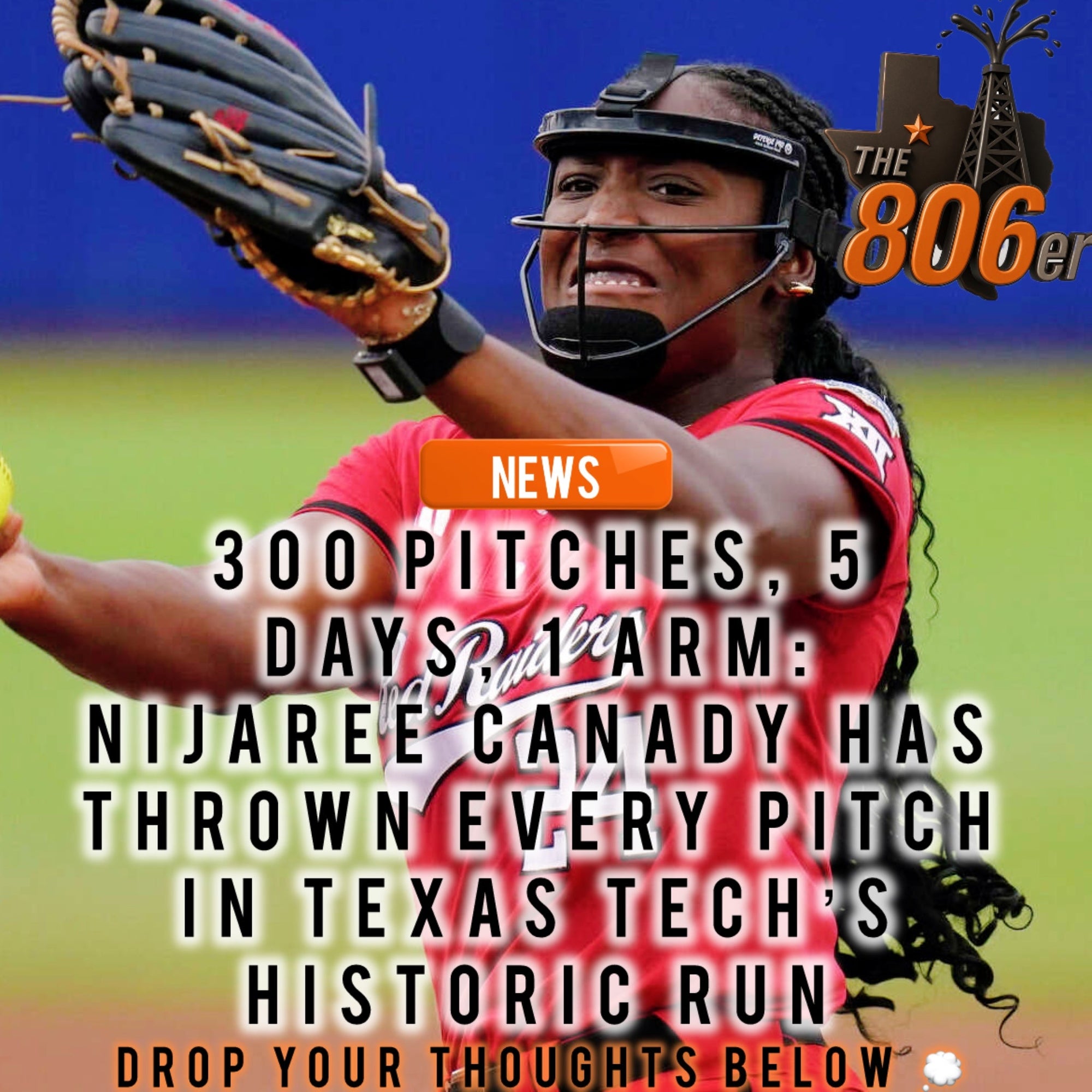 300 PITCHES, 5 DAY SPAARM: NIJAREE CANADY HAS THROWN EVERY PITCH IN TEXAS TECH'S HISTORIC RUN
